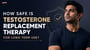 How Safe Is Testosterone Replacement Therapy for Long Term Use?