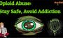 Opioid Abuse: Stay Safe, Avoid Addiction.