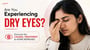 Are You Experiencing Dry Eyes? Discover the Causes, Treatment & Home Remedies 
