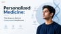 Personalized Medicine: The Science Behind Customized Healthcare