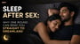 Sleep After Sex: Why One Round Can Send You Straight to Dreamland!