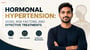 Hormonal Hypertension: Signs, Risk Factors, and Effective Treatments