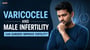 Varicocele and Male Infertility: Can Surgery Improve Fertility?