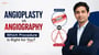Angioplasty vs Angiography: Which Procedure Is Right for You?