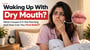 Waking Up With Dry Mouth: What Causes Dry Mouth in the Morning and How Can You Find Relief?
