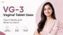 VG-3 Vaginal Tablet Uses: How It Works and When to Use It!
