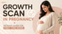 Growth Scan in Pregnancy: Detailed Guide for First-Time Moms