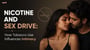 Nicotine and Sex Drive: How Tobacco Use Influences Intimacy