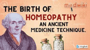 The Birth of Homeopathy An Ancient Medicine Technique