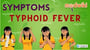 Symptoms of Typhoid Fever!