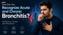 How Can You Recognize Acute and Chronic Bronchitis? Symptoms, Causes, and Prevention