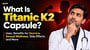 What Is Titanic K2 Capsule? Uses, Benefits for Stamina, Sexual Wellness, Side Effects and More