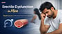 Erectile Dysfunction in Men: Real Causes and Practical Treatment Options!