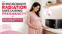 Is Microwave Radiation Safe During Pregnancy? What Every Mom-to-Be Should Know