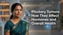 Pituitary Tumors: How They Affect Hormones and Overall Health!