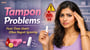 Tampon Problems First-Time Users Often Regret Ignoring!