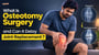 What Is Osteotomy Surgery and Can It Delay Joint Replacement ?