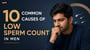10 Common Causes of Low Sperm Count in Men!