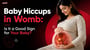 Baby Hiccups in Womb: Is It a Good Sign for Your Baby?