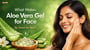 What Makes Aloe Vera Gel for Face So Good for Skin?