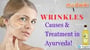 Wrinkles Causes & Treatment in Ayurveda