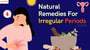 Natural Remedies For Irregular Periods