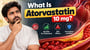 What Is Atorvastatin 10 mg? Uses, Benefits for Cholesterol, Side Effects, Precautions and More