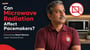 Can Microwave Radiation Affect Pacemakers? Everything Heart Device Users Should Know 
