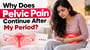 Why Does Pelvic Pain Continue After My Period?