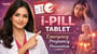 I Pill Tablet for Emergency Pregnancy Prevention!