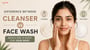 Difference Between Cleanser and Face Wash: Which One Is Right for Your Skin?