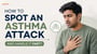 How to Spot an Asthma Attack and Handle It Fast?