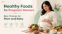 Healthy Foods for Pregnant Women: Best Choices for Mom and Baby!