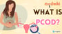 What is PCOD?