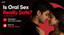 Is Oral Sex Really Safe? Diseases You Can Catch and How to Prevent Them 