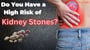 Do You Have a High Risk of Kidney Stones?