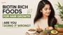 Biotin Rich Foods for Hair Growth : Are You Doing It Wrong?
