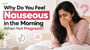 Why Do You Feel Nauseous in the Morning When Not Pregnant?