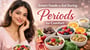 Smart Foods to Eat During Periods for Comfort!