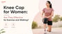Knee Cap for Women: Are They Effective for Exercise and Walking?