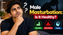 Male Masturbation: Is It Healthy? Benefits, Side Effects and Myths