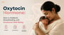 Oxytocin Hormone: Role in Childbirth, Breastfeeding, and Emotional Well-Being!