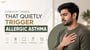 Everyday Things That Quietly Trigger Allergic Asthma!