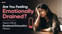 Are You Feeling Emotionally Drained? Here's What Emotional Exhaustion Means 