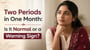 Two Periods in One Month: Is It Normal or a Warning Sign?